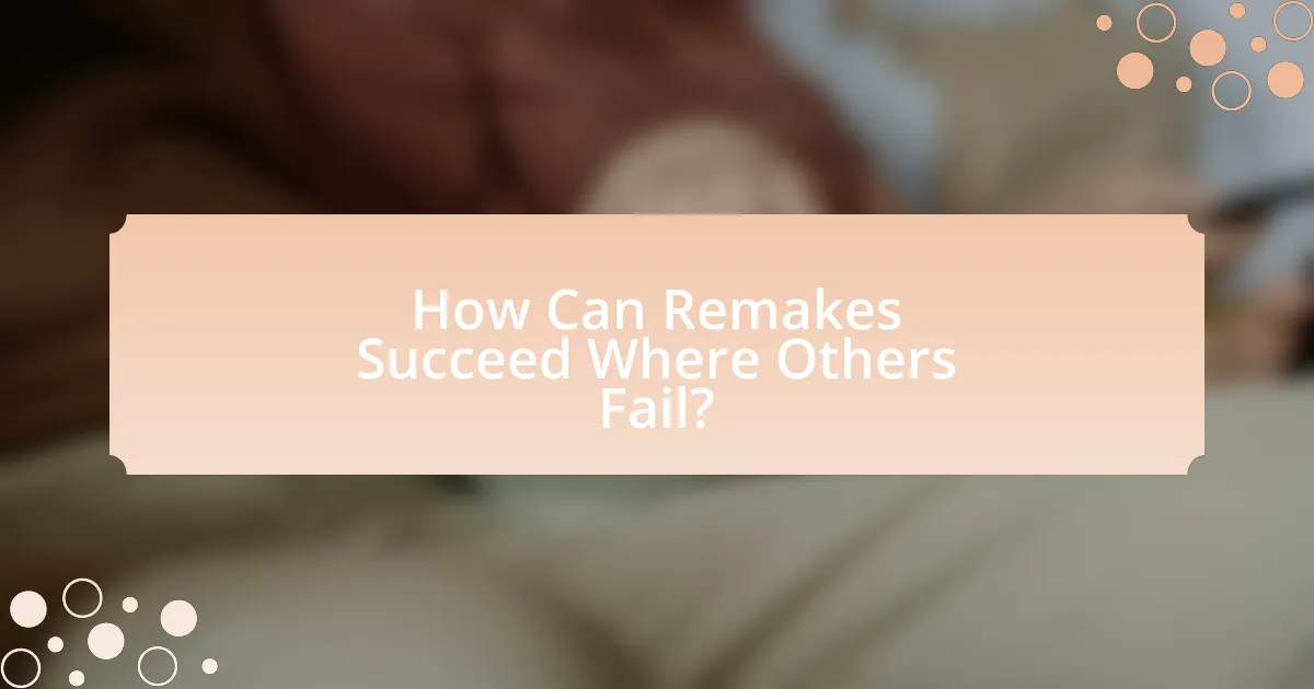 How Can Remakes Succeed Where Others Fail?