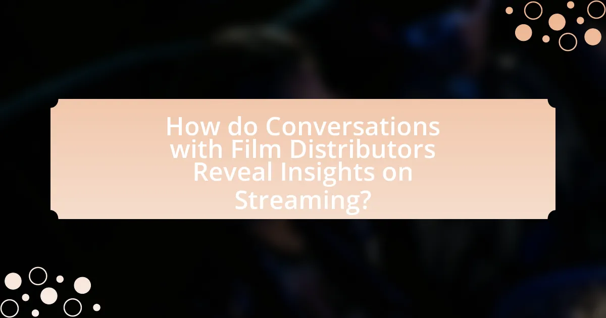 How do Conversations with Film Distributors Reveal Insights on Streaming?