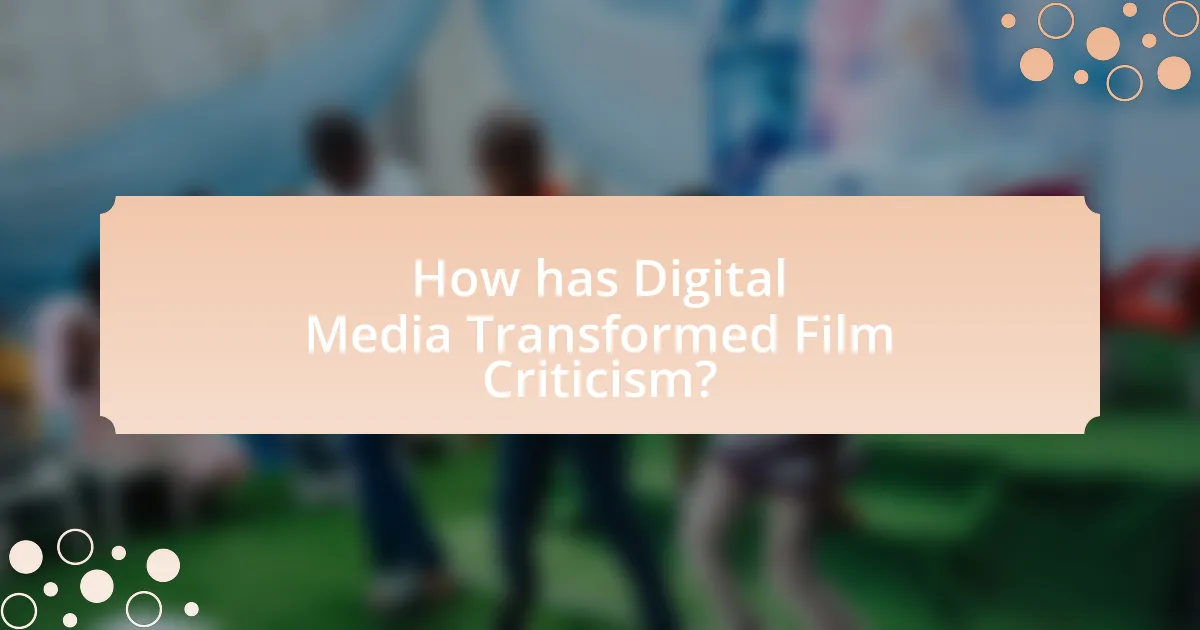 How has Digital Media Transformed Film Criticism?