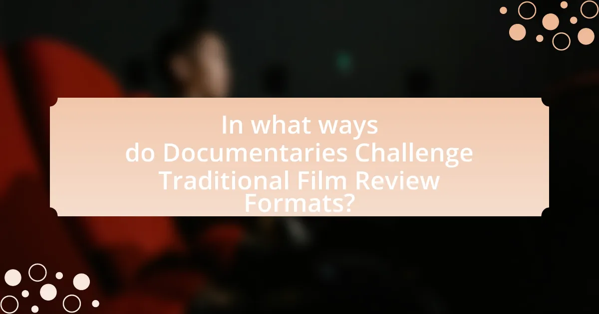 In what ways do Documentaries Challenge Traditional Film Review Formats?