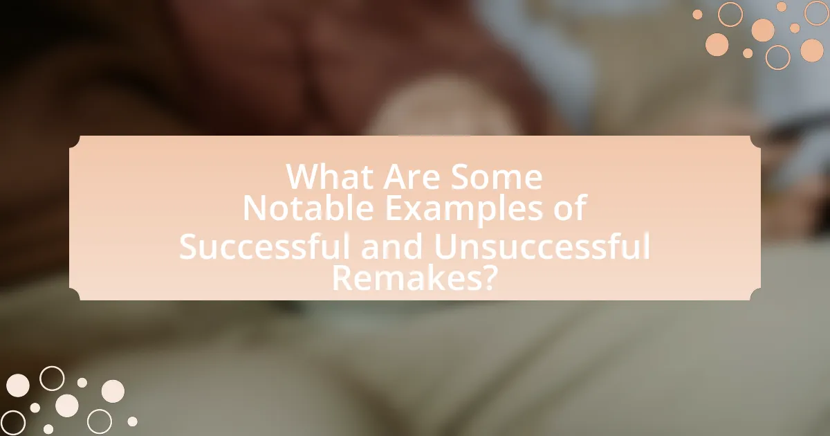 What Are Some Notable Examples of Successful and Unsuccessful Remakes?