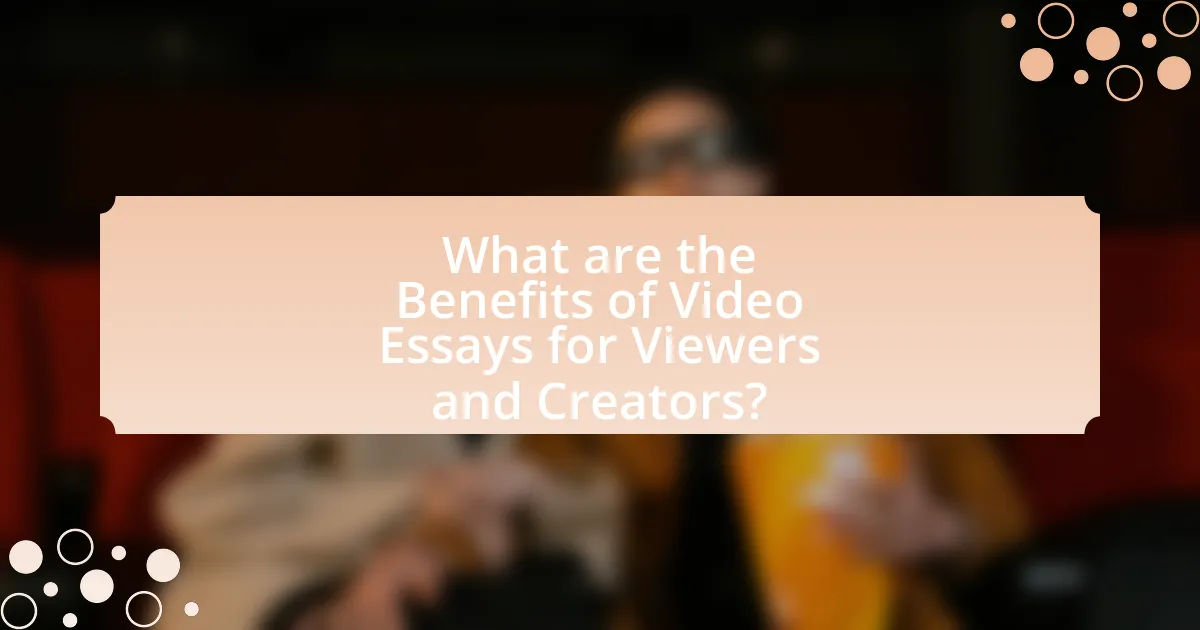 What are the Benefits of Video Essays for Viewers and Creators?