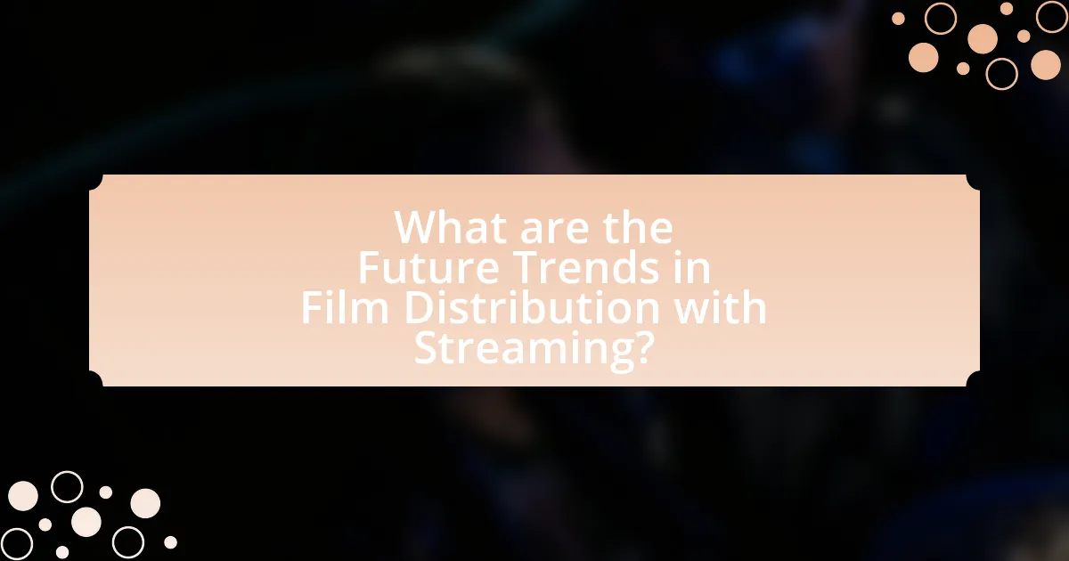 What are the Future Trends in Film Distribution with Streaming?