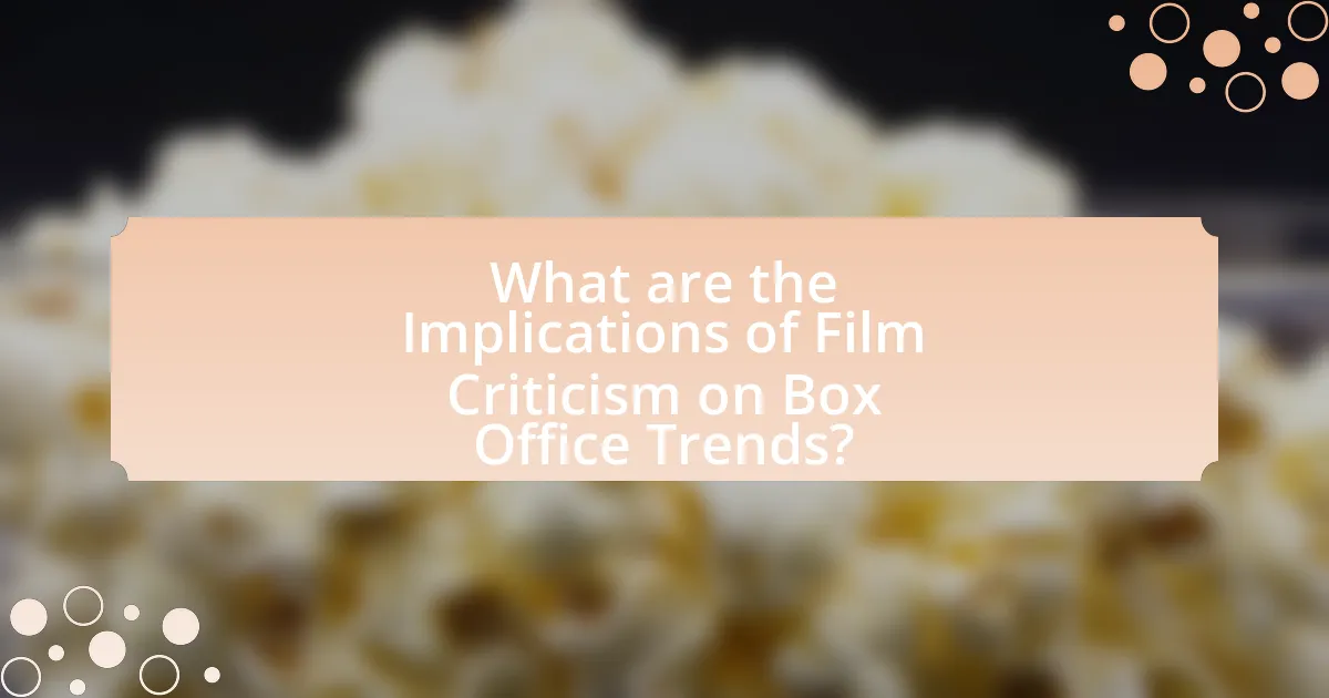 What are the Implications of Film Criticism on Box Office Trends?
