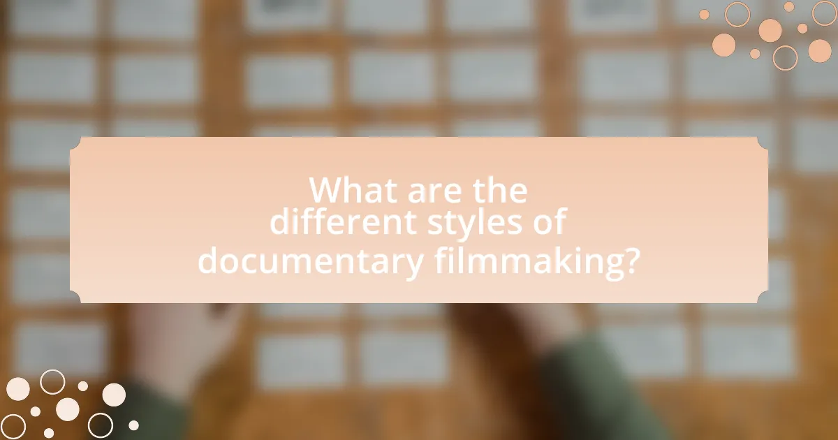 What are the different styles of documentary filmmaking?