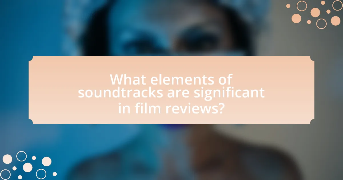 What elements of soundtracks are significant in film reviews?