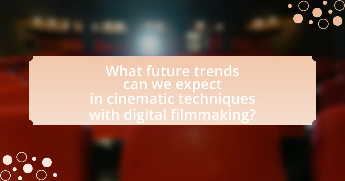 What future trends can we expect in cinematic techniques with digital filmmaking?