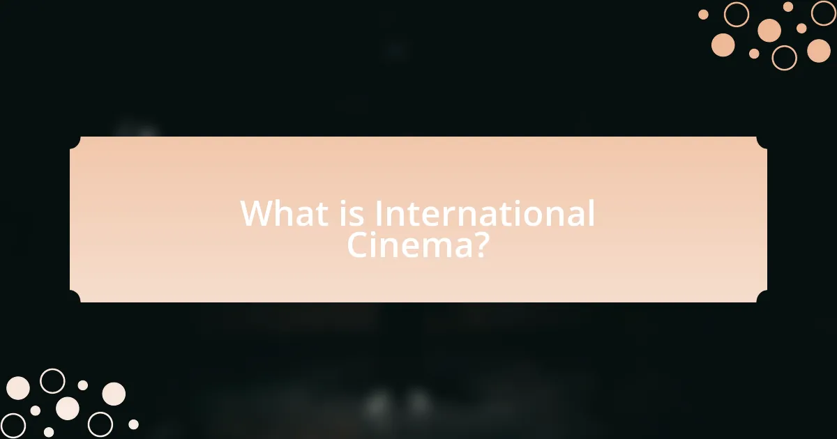 What is International Cinema?