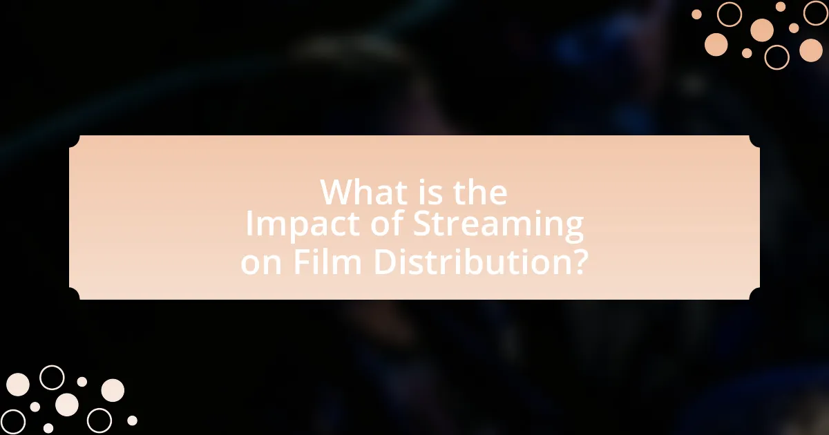 What is the Impact of Streaming on Film Distribution?