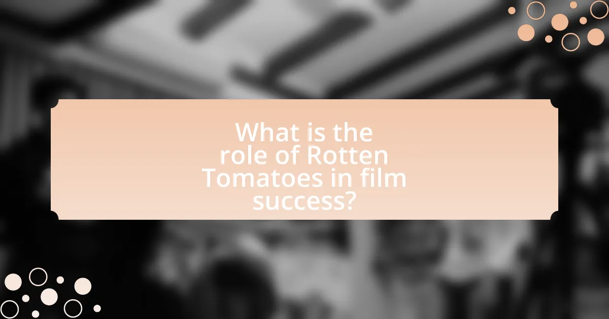 What is the role of Rotten Tomatoes in film success?