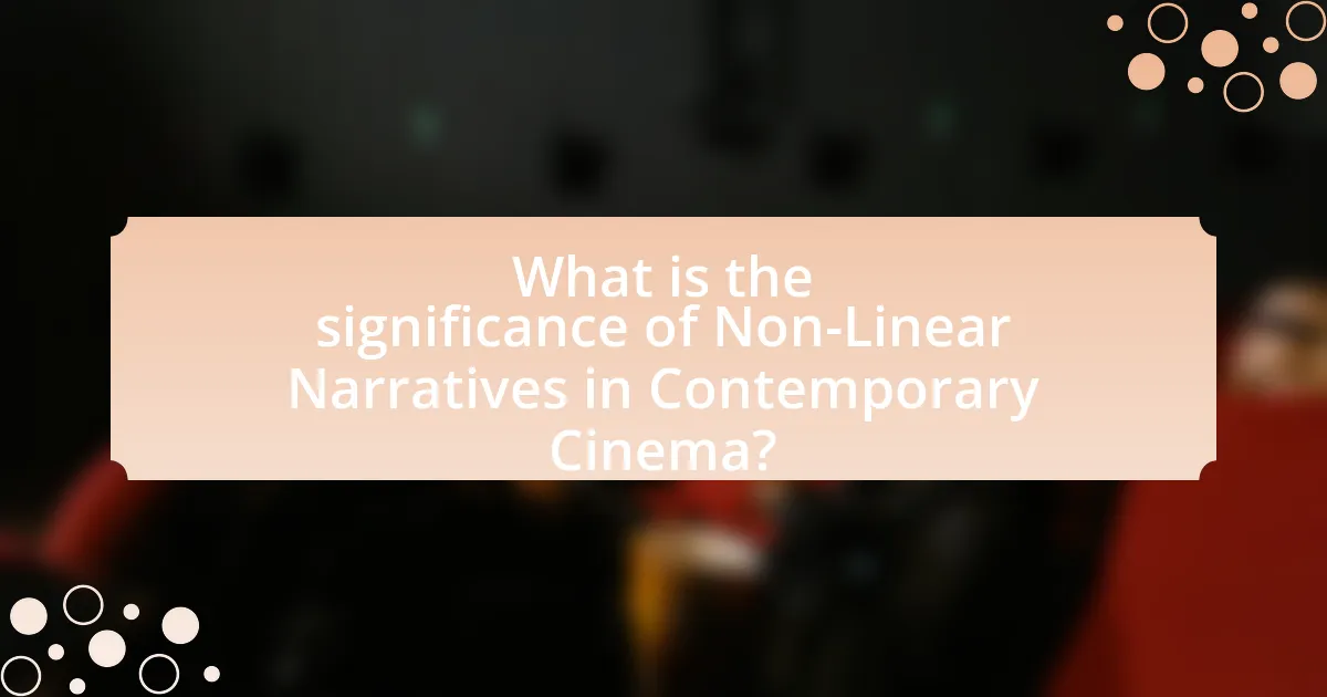 What is the significance of Non-Linear Narratives in Contemporary Cinema?
