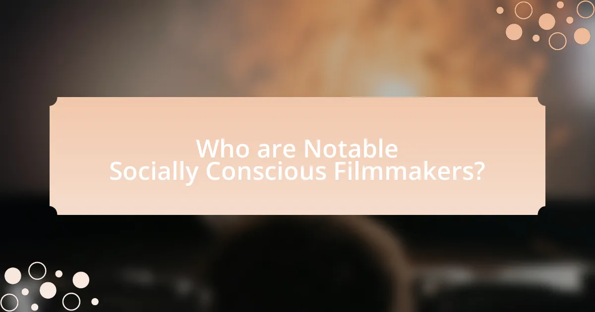 Who are Notable Socially Conscious Filmmakers?